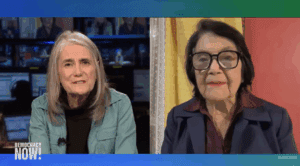 Democracy Now Dolores Huerta and Amy Goodman